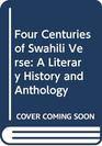 Four Centuries of Swahili Verse A Literary History and Anthology