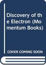 The Discovery of the Electron the Development of the Atomic Concept of Electricity