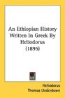 An Ethiopian History Written In Greek By Heliodorus