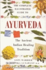 The Complete Illustrated Guide to Ayurveda: the Ancient Indian Healing Tradition