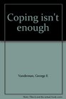 Coping isn't enough