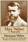 Max Weber A Biography