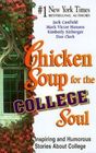 Chicken Soup for the College Soul : Inspiring and Humorous Stories for College Students (Chicken Soup for the Soul)