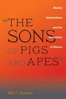 The Sons of Pigs and Apes Muslim Antisemitism and the Conspiracy of Silence