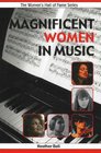 Magnificent Women in Music A Women's Hall of Fame Series Book