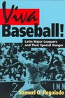 Viva Baseball Latin Major Leaguers and Their Special Hunger