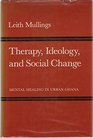Therapy Ideology and Social Change Mental Healing in Urban Ghana