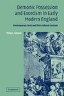 Demonic Possession and Exorcism in Early Modern England Contemporary Texts and their Cultural Contexts
