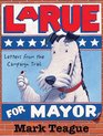LaRue for Mayor Letters from the Campaign Trail