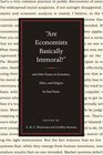 ARE ECONOMISTS BASICALLY IMMORAL AND OTHER ESSAYS ON ECONOMICS ETHICS AND RELIGION BY PAUL HEYNE