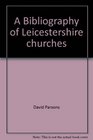 A bibliography of Leicestershire churches