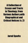 A Collection of Essays and Tracts in Theology From Various Authorswith Biographical and Critical Notices