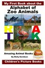 My First Book about the Alphabet of Zoo Animals  Amazing Animal Books  Children's Picture Books
