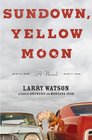 Sundown Yellow Moon A Novel