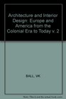 Architecture and Interior Design Europe and America from the Colonial Era to Today v 2