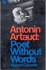 Antonin Artaud Poet Without Words