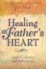 Healing a Fathers Heart A PostAbortion Bible Study for Men