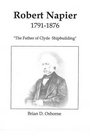 Robert Napier 17911876 The Father of Clyde Shipbuilding