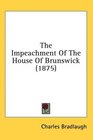 The Impeachment Of The House Of Brunswick