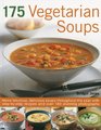 175 Vegetarian Soups Make fabulous delicious soups throughout the year with stepbystep recipes and over 180 stunning photographs