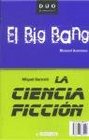 La ciencia ficcion  El Big Bang/ The Science Fiction  The Big Bang