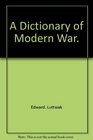 A dictionary of modern war