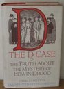 The D Case or The Truth About the Mystery of Edwin Drood