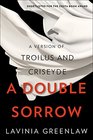 A Double Sorrow A Version of Troilus and Criseyde