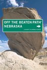 Nebraska Off the Beaten Path 7th A Guide to Unique Places