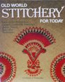 Old World Stitchery for Today: Polish Eyelet Embroidery, Cutwork, Goldwork, Beadwork, Drawn Thread, and Other Techniques