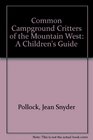 Common Campground Critters of the Mountain West A Children's Guide