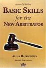 Basic Skills for the New Arbitrator Second Edition