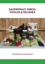 Sauerkraut Kimchi Pickles  Relishes