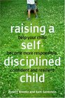 Raising a Selfdisciplined Child Helping Your Child Become More Responsible Confident and Resilient