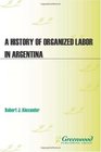 A History of Organized Labor in Argentina