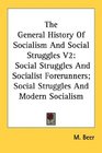 The General History Of Socialism And Social Struggles V2 Social Struggles And Socialist Forerunners Social Struggles And Modern Socialism
