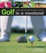 Golf in A Weekend StepbyStep Techniques to Improve Your Game