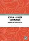 Romania under Communism Paradox and Degeneration