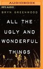 All the Ugly and Wonderful Things A Novel