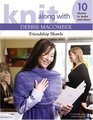 Knit Along with Debbie Macomber: Friendship Shawls (Leisure Arts #4504)