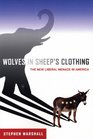 Wolves in Sheep's Clothing  The New Liberal Menace in America