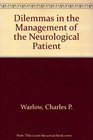 Dilemmas in the Management of the Neurological Patient
