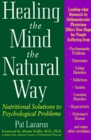 Healing the Mind the Natural Way Nutritional Solutions to Psychological Problems