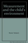 Measurement and the Child's Environment
