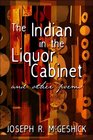 The Indian In the Liquor Cabinet And Other Poems