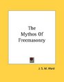 The Mythos Of Freemasonry