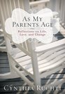 As My Parents Age Reflections on Life Love and Change