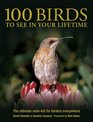 100 Birds to See in Your Lifetime David Chandler and Dominic Couzens