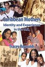 Caribbean Mothers Identity and experience in the UK
