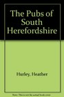 The Pubs of South Herefordshire